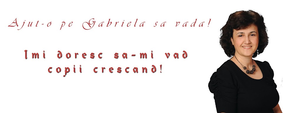 Sa o ajutam pe Gabriela (42 de ani) sa isi pastreze vederea!