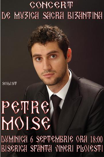 PSALTUL PETRE MOISE: CONCERT DE MUZICA BIZANTINA LA PLOIESTI