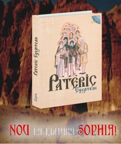 Nou la Editura Sophia: PATERICUL EGIPTEAN – Versiune diortosita, completata si adnotata