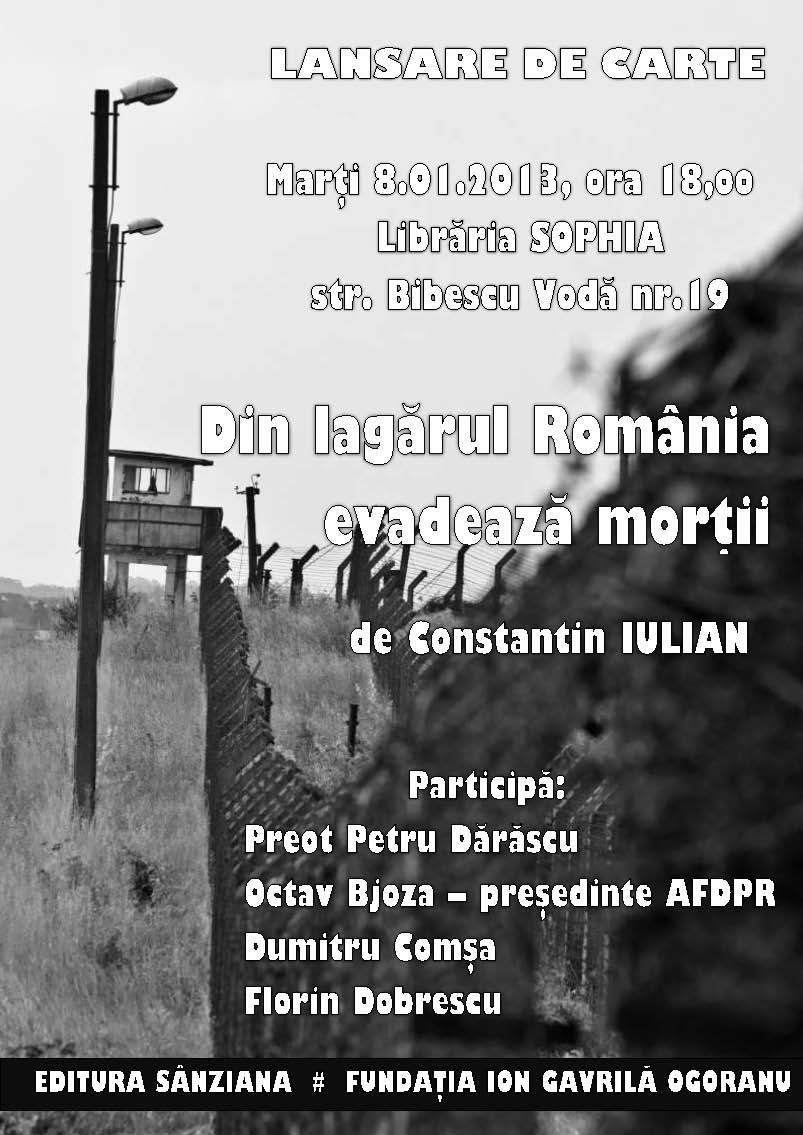 Marţi, 8 ianuarie 2013, la LIBRARIA SOPHIA se lanseaza volumul fostului detinut politic IULIAN CONSTANTIN – <i>“Din lagarul Romania evadeaza mortii”</i>