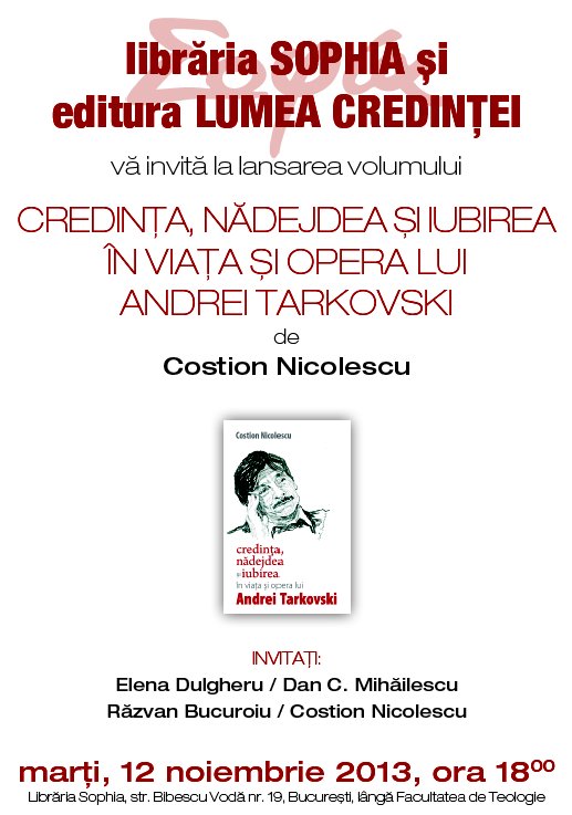 Lansare de carte si dezbatere la LIBRARIA SOPHIA: <i>“Credinta, nadejdea si iubirea in viata si opera lui ANDREI TARKOVSKI”</i>, de COSTION NICOLESCU