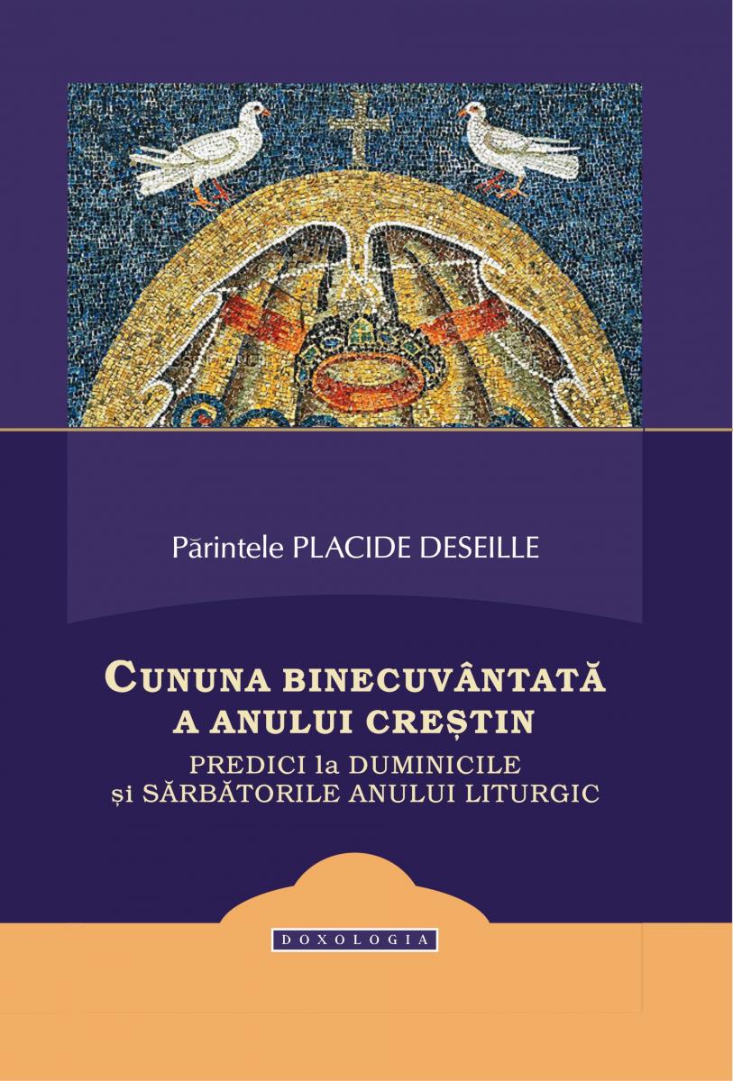 Pr. Placide Deseille:  „Cununa binecuvântată a anului creștin”