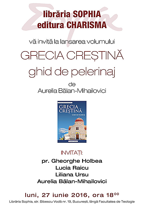 Lansare de carte la libraria Sophia: GRECIA CREŞTINĂ – GHID DE PELERINAJ