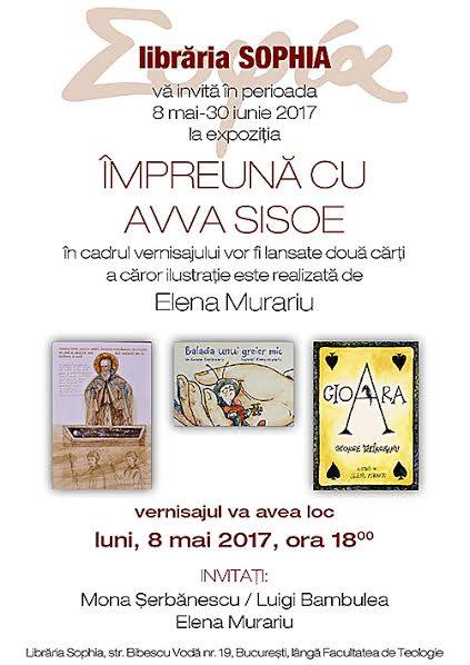8-9 mai 2017 – EVENIMENTE LA LIBRARIA SOPHIA: VERNISAJUL EXPOZITIEI ELENEI MURARIU <i>“Impreuna cu Avva Sisoe”</i> si LANSAREA CARTII <i>“Suferinta si natura vindecarii”</i>, de Daniel Hinshaw