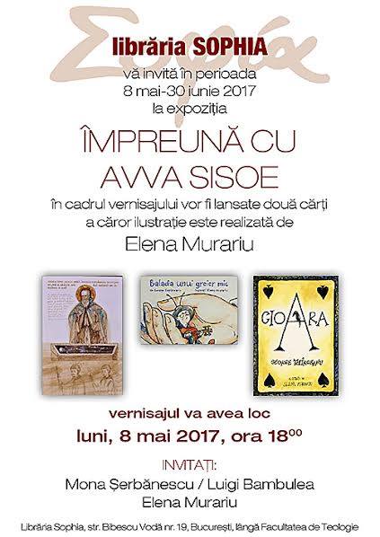 8-9 mai 2017 – EVENIMENTE LA LIBRARIA SOPHIA: VERNISAJUL EXPOZITIEI ELENEI MURARIU <i>“Impreuna cu Avva Sisoe”</i> si LANSAREA CARTII <i>“Suferinta si natura vindecarii”</i>, de Daniel Hinshaw