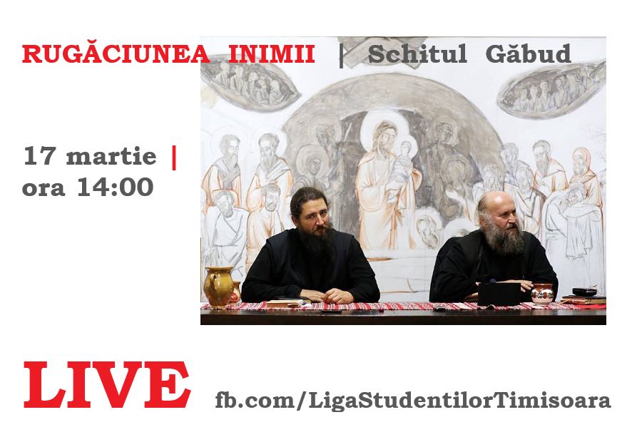 DESPRE RUGĂCIUNEA INIMII la SCHITUL GĂBUD – live pe FACEBOOK, sâmbătă, 17 martie 2018, cu PĂRINTELE IUSTIN și PĂRINTELE PANTELIMON de la OAȘA