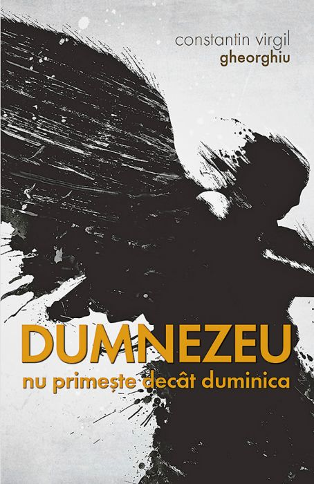 Lansarea volumului <i>“Dumnezeu nu primeşte decât duminica”</i> de VIRGIL GHEORGHIU