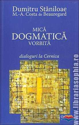 staniloae_dumitru_pr_costa_de_beauregard_marc-antoine_pr-mica_dogmatica_vorbita_dialoguri_la_cernica