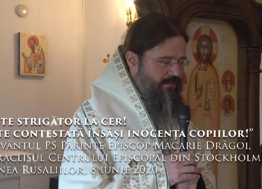PS MACARIE, la Rusalii, despre RĂZBOIUL ÎMPOTRIVA BISERICII, AL OMULUI ȘI AL INOCENȚEI COPIILOR: <i>“Este cumplit că sunt contestate cele mai firești lucruri care ne fac pe noi oameni. Sunt vremuri de cernere, sunt vremuri de încercare, sunt vremuri de prigoană, însă trebuie să stăm drepți și să nu facem niciun fel de compromis!”</i>