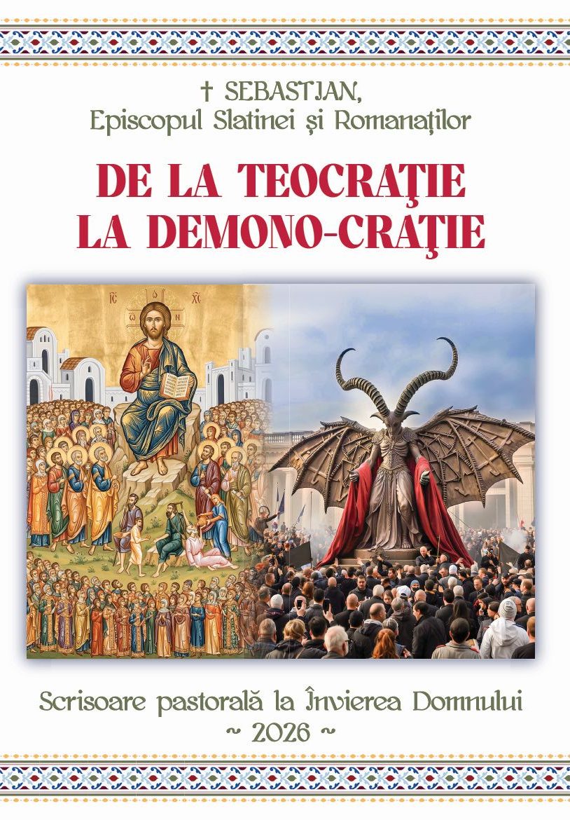 P.S. SEBASTIAN, EPISCOPUL SLATINEI – O NOUĂ PASTORALĂ CURAJOASĂ DE ÎNVIERE (2026), care face rechizitoriul teologic sintetic al societății de astăzi și al istoriei căderii omenirii: <i>“Fără Dumnezeu, lumea aceasta se va demoniza”</i>